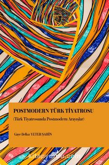 Postmodern Türk Tiyatrosu (Türk Tiyatrosunda Postmodern Arayışlar)