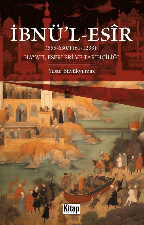 İbnü'l Esir Hayatı Eserleri ve Tarihçiliği 