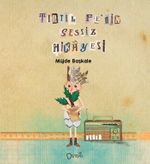 Tirtil Fe’nin Sessiz Hikayesi