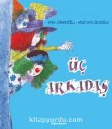 Üç Arkadaş - Ayla Çınaroğlu