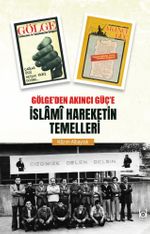 Gölge'den Akıncı Güç'e İslami Hareketin Temelleri 