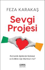 Sevgi Projesi & Romantik İlişkilerde Mutluluk ve Evlilikte Aşk Mümkün mü?