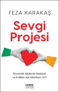 Sevgi Projesi & Romantik İlişkilerde Mutluluk ve Evlilikte Aşk Mümkün mü?