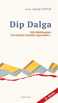 Dip Dalga & Eski Müslümanlar, Yeni Deistler/Ateistler/Agnostikler...