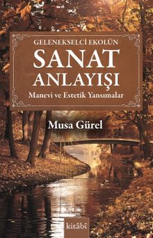 Gelenekselci Ekolün Sanat Anlayışı & Manevi ve Estetik Yansımalar