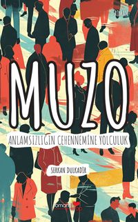 Muzo & Anlamsızlığın Cehennemine Yolculuk