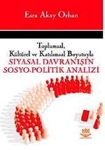 Toplumsal, Kültürel ve Katılımsal Boyutuyla Siyasal Davranışın Sosyo-Politik Analizi