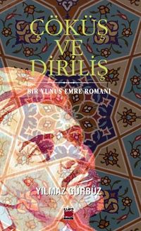 Çöküş ve Diriliş & Bir Yunus Emre Romanı