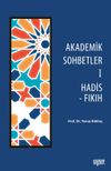 Akademik Sohbetler 1 / Hadis-Fıkıh