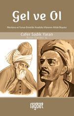 Gel ve Ol & Mevlana ve Yunus Emre'de Anadolu İrfanının Ahlaki Boyutu