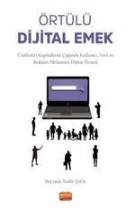 Örtülü Dijital Emek & Üretketici Kapitalizmi Çağında Kullanıcı, Veri ve Reklam Metasının Dijital Öznesi