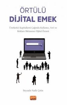 Örtülü Dijital Emek & Üretketici Kapitalizmi Çağında Kullanıcı, Veri ve Reklam Metasının Dijital Öznesi