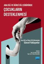 Ana Dili ve İkinci Dil Ediniminde Çocukların Desteklenmesi - Ana Dili ve İkinci Dil Ediniminde Güncel Yaklaşımlar