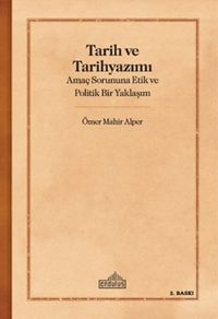 Tarih ve Tarihyazımı & Amaç Sorununa Etik ve Politik Bir Yaklaşım