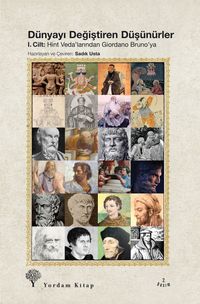 Dünyayı Değiştiren Düşünürler / I. Cilt: Hint Veda'larından Giardino Bruno'ya