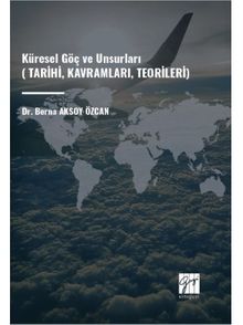 Küresel Göç ve Unsurları (Tarihi, Kavramları, Teorileri)