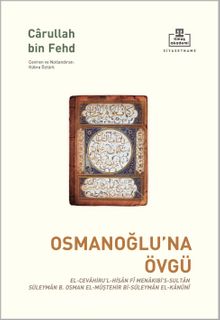 Osmanoğlu’na Övgü & El-Cevahiru’l-Hisan Fî Menakibi’s-Sultan Süleyman B, Osman El-Müştehir Bi-Süleyman El-Kanûnî