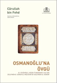 Osmanoğlu'na Övgü & El-Cevahiru'l-Hisan Fî Menakibi's-Sultan Süleyman B, Osman El-Müştehir Bi-Süleyman El-Kanûnî