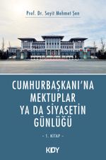 Cumhurbaşkanı'na Mektuplar ya da Siyasetin Günlüğü 1.Kitap