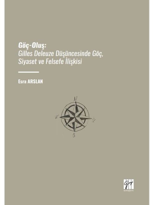Göç-Oluş: Gilles Deleuze Düşüncesinde Göç, Siyaset ve Felsefe İlişkisi