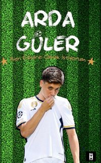 Arda Güler & Ben Efsane Olmak İstiyorum