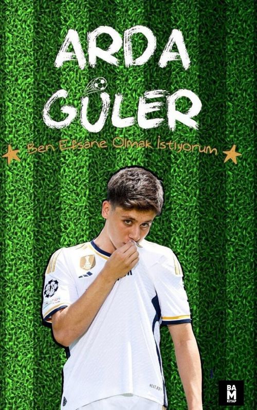 Arda Güler & Ben Efsane Olmak İstiyorum