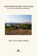 Kayalıpınar 2012 Yılı Kazısı & Assur Ticaret Kolonileri Çağı Tabakaları 