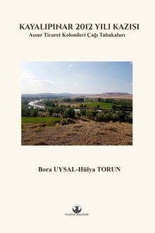 Kayalıpınar 2012 Yılı Kazısı & Assur Ticaret Kolonileri Çağı Tabakaları 