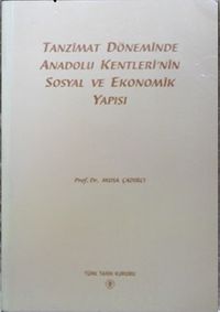 Tanzimat Döneminde Anadolu Kentlerinin Sosyal ve Ekonomik Yapısı / 13-B-9