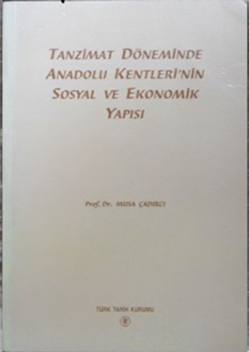 Tanzimat Döneminde Anadolu Kentlerinin Sosyal ve Ekonomik Yapısı / 13-B-9