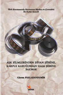 Aşk Filmlerinden Divan Şiirine, Karpuz Kabuğundan Halk Şiirine Bakmak