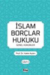 İslam Bor&ccedil;lar Hukuku Genel H&uuml;k&uuml;mler Cilt 1