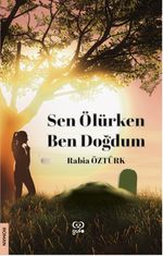 Sen Ölürken Ben Doğdum