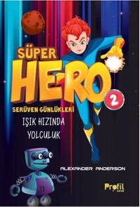 Süper Hero Işık Hızında Yolculuk / Serüven Günlükleri 2