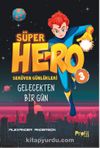 Süper Hero Gelecekten Bir Gün / Serüven Günlükleri 3