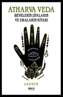 Atharva Veda & Büyülerin, Şifaların ve Duaların Kitabı