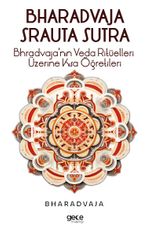 Bhradvaja Srauta Sutra & Bhradvaja'nın Veda Ritüelleri Üzerine Kısa Öğretileri