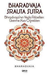 Bhradvaja Srauta Sutra & Bhradvaja'nın Veda Ritüelleri Üzerine Kısa Öğretileri