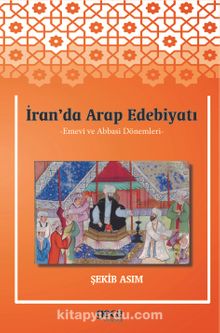 İran'da Arap Edebiyatı & Emevi ve Abbasi Dönemleri