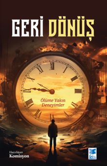 Geri Dönüş & Ölüme Yakın Deneyimler