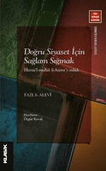 Doğru Siyaset İçin Sağlam Sığınak & Hısnü'l-Mülûk li-Hüsni's-Sülûk