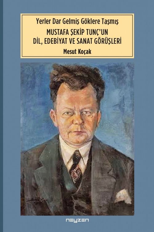 Yerler Dar Gelmiş Göklere Taşmış & Mustafa Şekip Tunç'un Dil Edebiyat ve Sanat Görüşleri