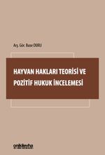 Hayvan Hakları Teorisi ve Pozitif Hukuk İncelemesi