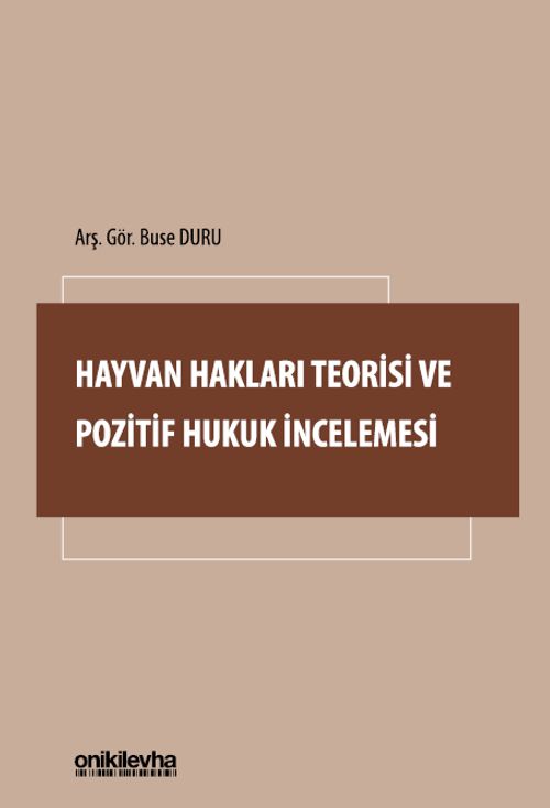 Hayvan Hakları Teorisi ve Pozitif Hukuk İncelemesi