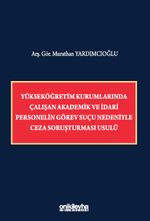 Yükseköğretim Kurumlarında Çalışan Akademik ve İdari Personelin Görev Suçu Nedeniyle Ceza Soruşturması Usulü