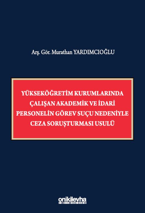 Yükseköğretim Kurumlarında Çalışan Akademik ve İdari Personelin Görev Suçu Nedeniyle Ceza Soruşturması Usulü