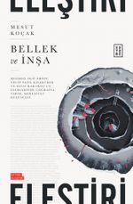 Bellek ve İnşa & Mehmed Âkif Ersoy, Necip Fazıl Kısakürek ve Sezai Karakoç'un Eserlerinde Coğrafya, Tarih, Medeniyet Düşüncesi