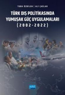 Türk Dış Politikasında Yumuşak Güç Uygulamaları (2002-2022)