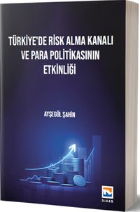 Türkiye'de Risk Alma Kanalı ve Para Politikasının Etkinliği