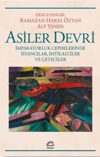 Asiler Devri & İmparatorluk Cephelerinde İsyancılar, İhtilalciler ve  Çeteciler